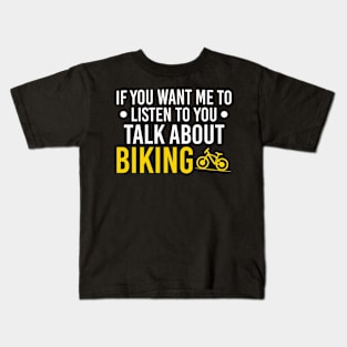 Funny Gift For Cycling Lover, If You Want Me To Listen To You Talk About Biking Kids T-Shirt